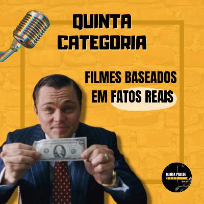 Quinta categoria #8 Filmes baseados em fatos