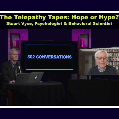 The Telepathy Tapes: Hope or Hype? with Stuart Vyse, Psychologist & Behavioral Scientist The Telepathy Tapes: Hope or Hype? with Stuart Vyse, Psychologist & Behavioral Scientist