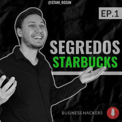 Segredos Starbucks - Business Hackers Ep.1