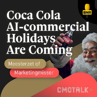 Meesterzet of Marketingmisser: de Coca Cola AI-kerstcommercial - Holidays Are Coming