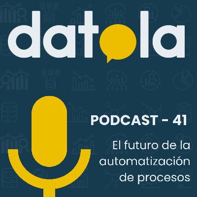 #41 El futuro de la automatización de procesos