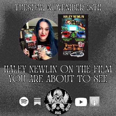 Haley Newlin on The Film You Are About to See Haley Newlin on The Film You Are About to See