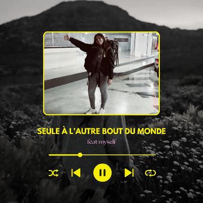 #6 SEULE à l'autre bout du monde