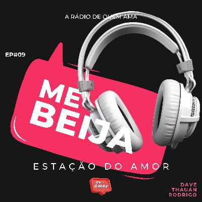 EP#9 ME BEIJA