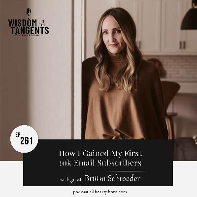 Brittni Schroeder: How I Gained My First 10k Email Subscribers | ep261