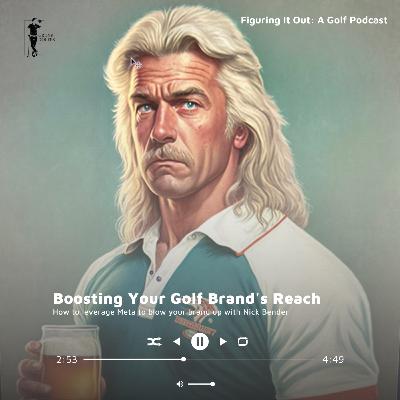 Boosting Your Golf Brand's Reach: how to leverage Meta to blow your brand up with Nick Bender Boosting Your Golf Brand's Reach: how to leverage Meta to blow your brand up with Nick Bender