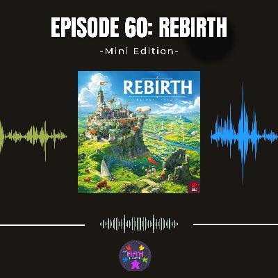 Episode 60 (Mini): Rebirth