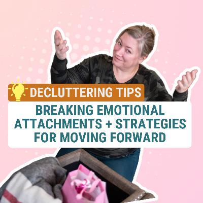 Ask Jes: Breaking Emotional Attachments | Strategies for Moving Forward