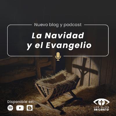La Navidad y el Evangelio - Los ojos en Cristo La Navidad y el Evangelio - Los ojos en Cristo
