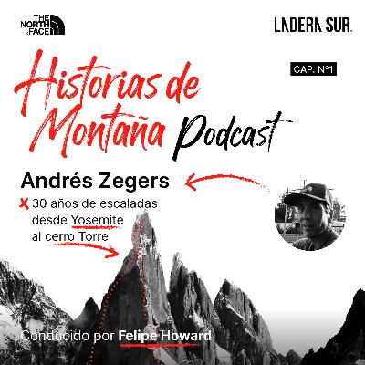 T01 - #01 - Andrés Zegers, 30 años de escalada desde Yosemite al cerro Torre