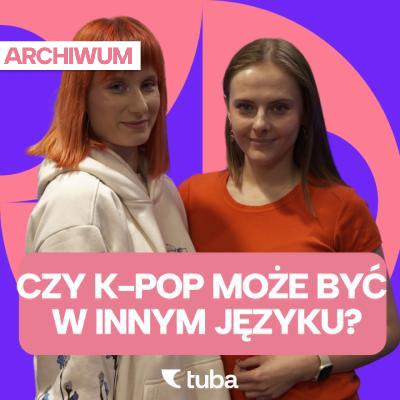 XG i międzynarodowy k-pop ft. Julia [ODCINEK ARCHIWALNY]