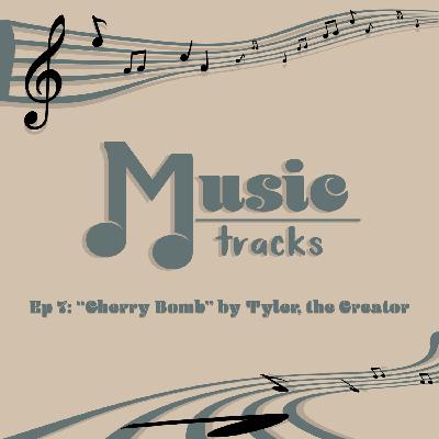 The Music Tracks Podcast Episode: 7 Cherry Bomb by artist Tyler, the Creator