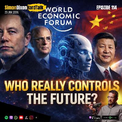 Episode 114 - Elon Musk & Larry Fink at WEF: AI, China, Space — Who Really Controls the Future? | Simon Dixon Hard Talk LIVE | 23rd January 2026 Episode 114 - Elon Musk & Larry Fink at WEF: AI, China, Space — Who Really Controls the Future? | Simon Dixon Hard Talk LIVE | 23rd January 2026