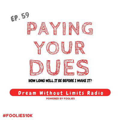 EP. 59 - Pay YOUR Dues EP. 59 - Pay YOUR Dues