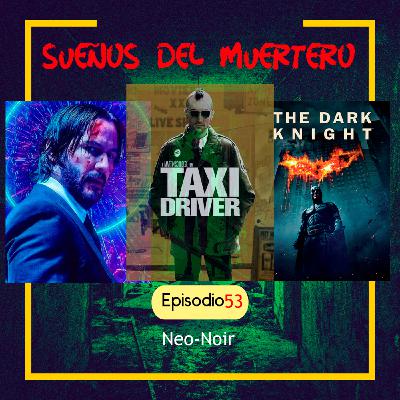 Ep. 53 Neo-Noir