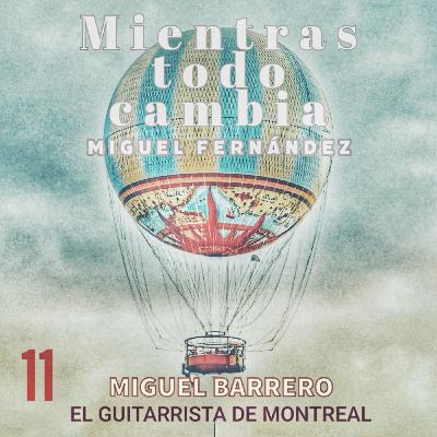 Miguel Barrero, El guitarrista de Montreal Miguel Barrero, El guitarrista de Montreal