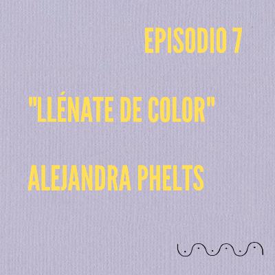 Ciclo Tres: Alejandra Phelts "Llénate de Color" #VibraAlto