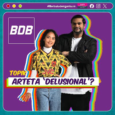 Fans Arsenal terlalu 'EMO' kalau ARTETA kena KRITIK? | Berbulu dengan Burn S5 EP39