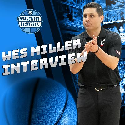 Wes Miller On How Cincinnati Takes The Next Step | Says This Year’s Team Will Be MORE AGGRESSIVE