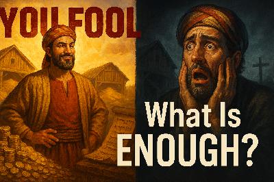 The Rich Man's Fatal Mistake: Why Jesus Said 'You Fool' (What Is Really Enough? The Rich Man's Fatal Mistake: Why Jesus Said 'You Fool' (What Is Really Enough?