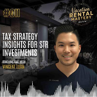 Tax Strategy Insights for STR investments with Vincent Luan | Vacation Rental Mastery Podcast Ep.11 Tax Strategy Insights for STR investments with Vincent Luan | Vacation Rental Mastery Podcast Ep.11