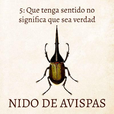 Que tenga sentido no significa que sea verdad