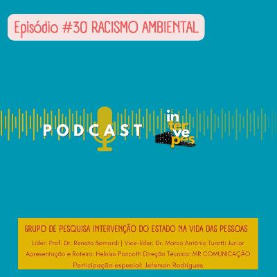 Episódio #30 Racismo Ambiental