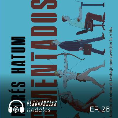 EP 26 - Cómo el trabajo nos arruinó la vida.