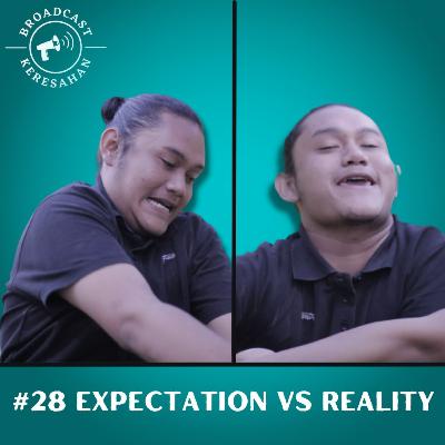 #28 Expectation Vs Reality