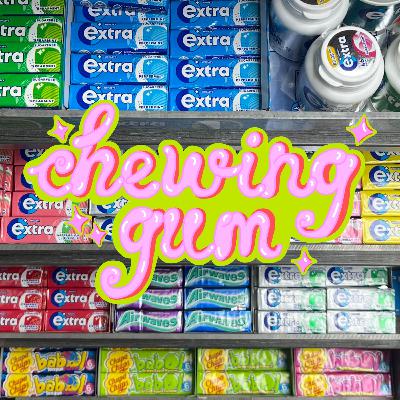 Chewing Gum E8 | Laura Gildner