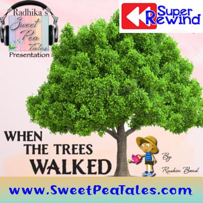 Super Rewind Episode - When the Trees walked - Ruskin Bond