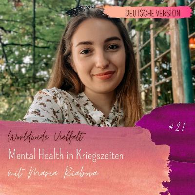 #21 Mental Health in Kriegszeiten mit Maria Riabova [DEUTSCHE VERSION]