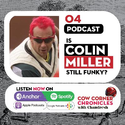 Episode 4: Is Australia's former multi-purpose bowler Colin Miller still as Funky before?