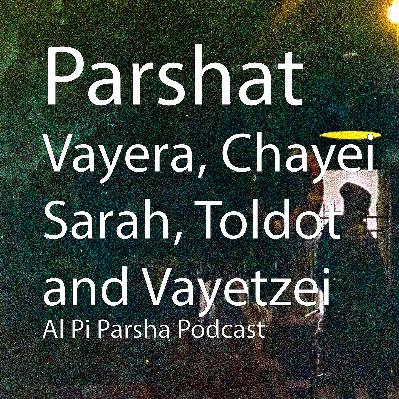 Vayera, Chayei Sarah, Toldot and Vayetzei Vayera, Chayei Sarah, Toldot and Vayetzei