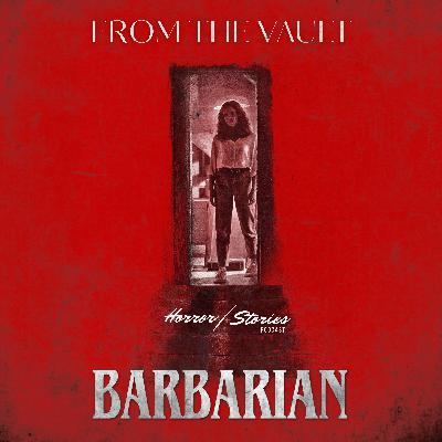 FROM THE VAULT: Barbarian (2022) FROM THE VAULT: Barbarian (2022)