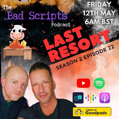 Bad Scripts Last Resort S02E22: The One Before The Last One Bad Scripts Last Resort S02E22: The One Before The Last One