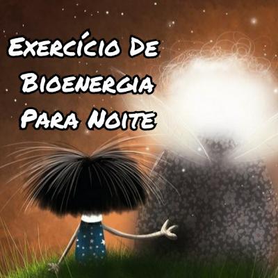 Exercício de Bioenergia Para Noite