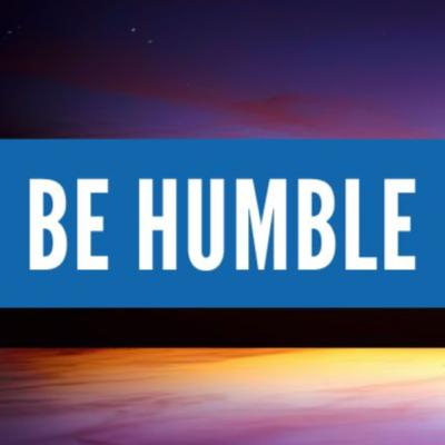 Ep. 123 — Be Humble