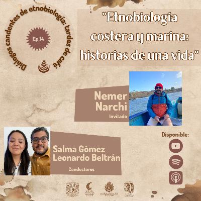 EP. 14: ETNOBIOLOGÍA COSTERA Y MARINA: HISTORIA DE UNA VIDA