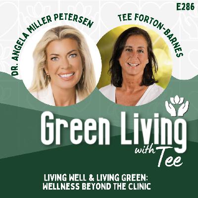 Dr. Angela Miller Petersen: Living Well & Living Green: Wellness Beyond the Clinic