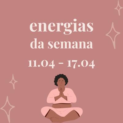 #1 energias da semana - 11 a 17 de Abril