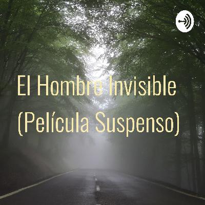 Podcast sobre la nueva película "El hombre invisible"