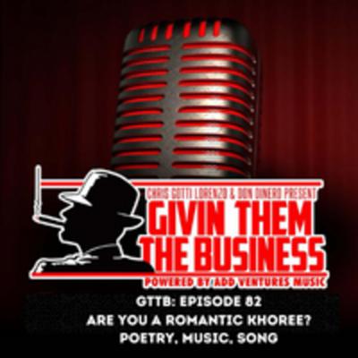 GTTB: EP 82 Are you a Romantic Khoree? Poetry, Music & Song GTTB: EP 82 Are you a Romantic Khoree? Poetry, Music & Song