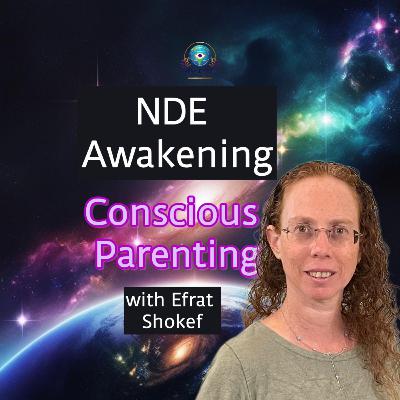 Parenting from the Soul: Near-Death Experience (NDE) & Raising Empowered Children