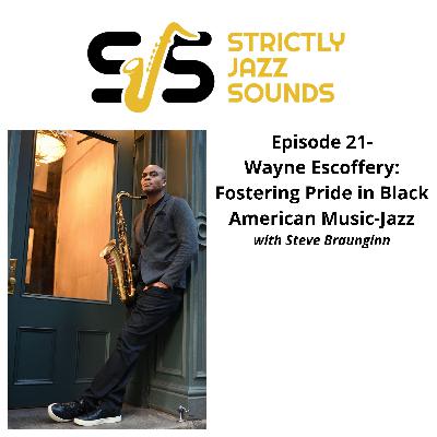 Episode 21-Wayne Escoffery: Fostering Pride in Black American Music-Jazz