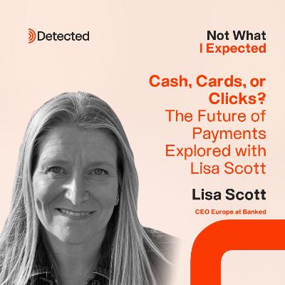 Cash, Cards, or Clicks? The Future of Payments Explored with Lisa Scott