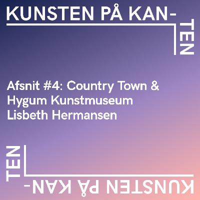 Kunsten på Kanten #4: Country Town & Hygum Kunstmuseum