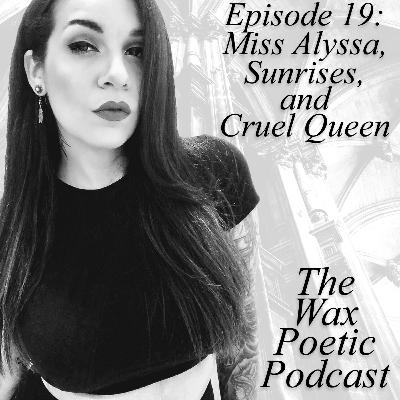 Episode 19: Miss Alyssa, Sunrises, and Cruel Queen Episode 19: Miss Alyssa, Sunrises, and Cruel Queen
