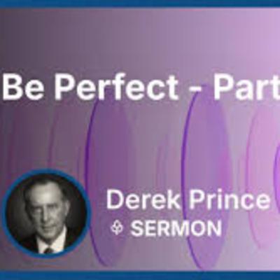 Be Perfect - Part 1 | Derek Prince
