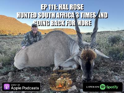 Ep 111: Hal Rose - Hunted South Africa 3 Times And Going Back For More